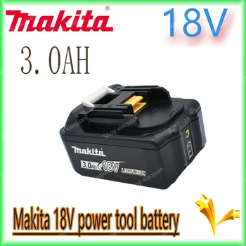 100% Оригинальный литий-ионный аккумулятор Makita 18V 3.0Ah Для Makita BL1830 BL1815 BL1860 BL1840 Сменный Аккумулятор Электроинструмента 13